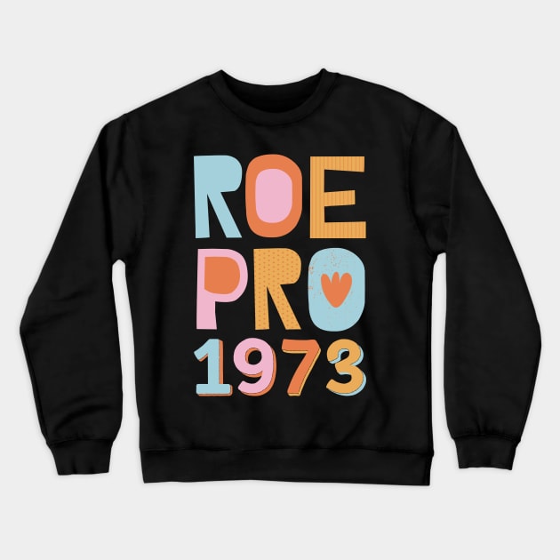 Pro Roe 1973 Crewneck Sweatshirt by Myartstor 